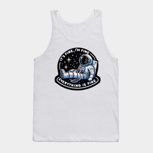 Chill Astronaut Motif: "Cosmic Composure" - It's Fine, I'm Fine Everything Is Fine Tank Top